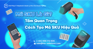 Mã SKU Là Gì? Tầm Quan Trọng và Cách Tạo Mã SKU Hiệu Quả